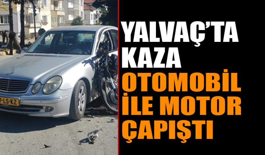 Yalvaç'ta Kaza: Motosikletle Otomobil Çarpıştı