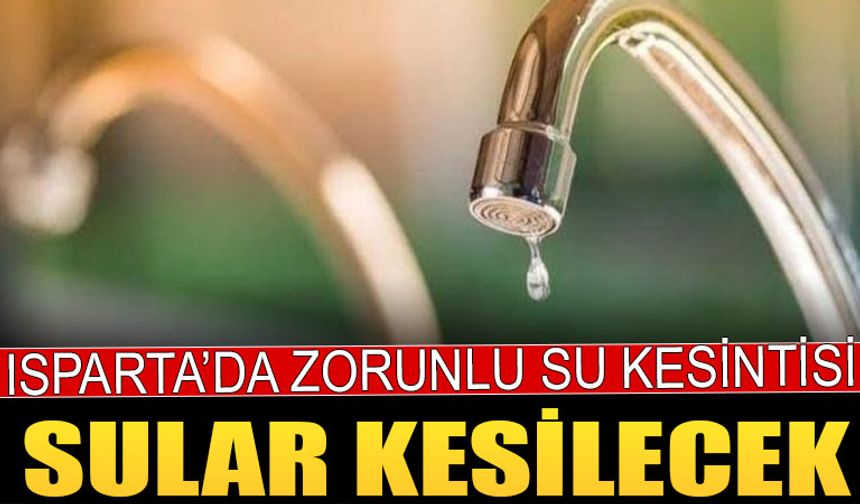 Isparta'da Zorunlu Su Kesintisi