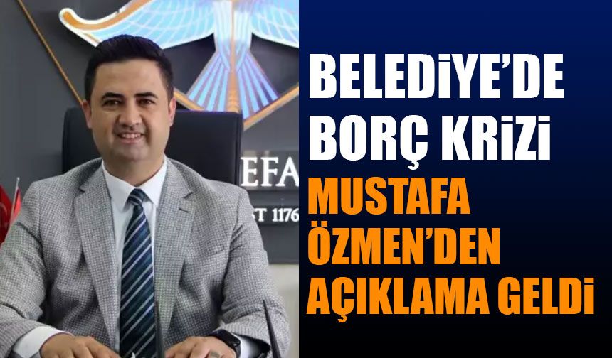 Gelendost Belediyesinde Borç Krizi Mustafa Özmen'den Açıklama Geldi