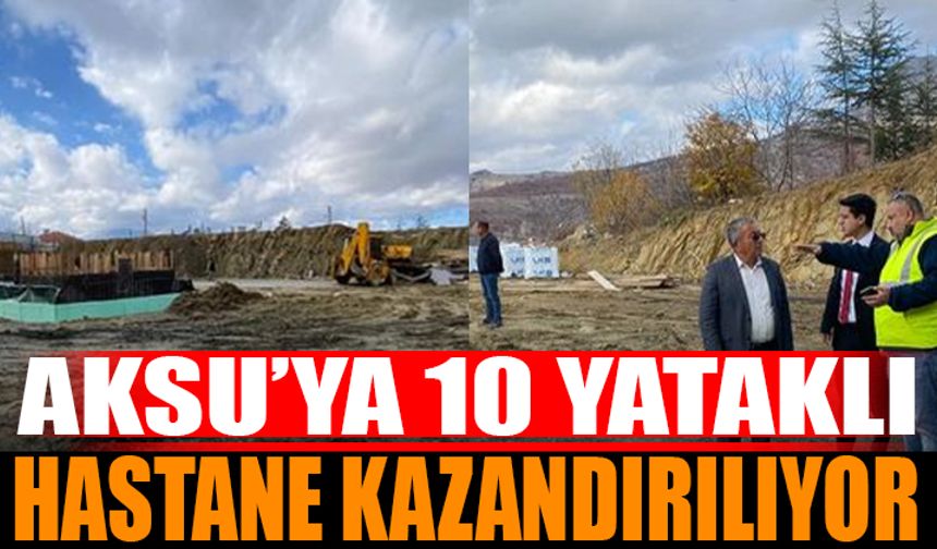 Aksu'ya Yeni Devlet Hastanesi Kazandırılıyor