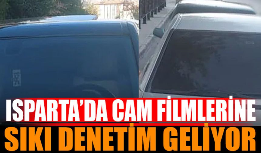 Isparta'da Standart Dışı Cam Filmlerine Sıkı Denetim