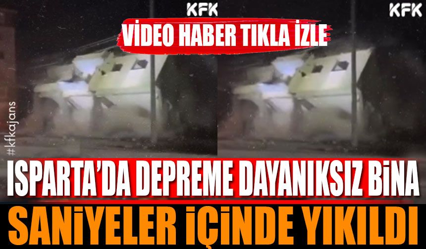 Isparta'da Depreme Dayanıksız Bina Saniyeler İçinde Yıkıldı (Video Haber)