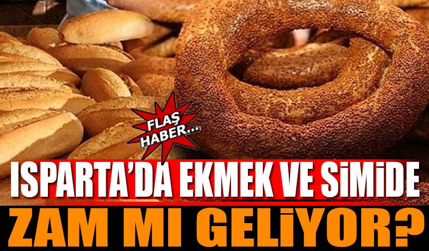 Isparta'da Ekmek ve Simide Zam Mı Geliyor?