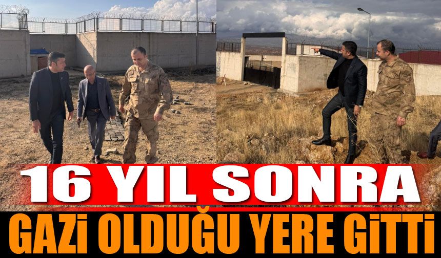 16 Yıl Sonra Gazi Olduğu Yere Gitti