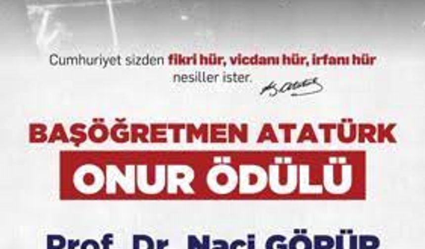 Başöğretmen Atatürk Onur Ödülü Prof. Dr. Naci Görür’e verilecek