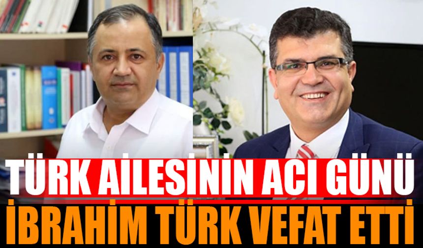 Türk Ailesinin Acı Günü: İbrahim Türk Vefat Etti