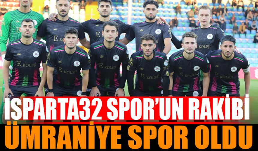 Isparta 32 Spor'un Rakibi Ümraniyespor Oldu