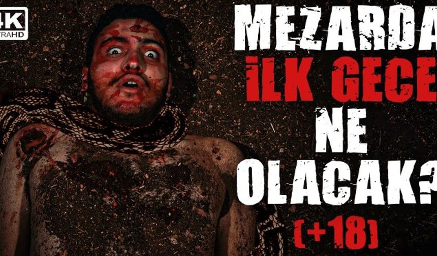 Mezarda İlk Gece Ne Olacak?