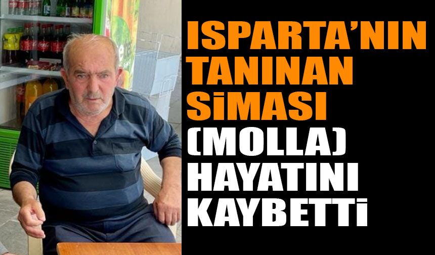 Isparta'nın Tanınmış Siması Molla Hayatını Kaybetti