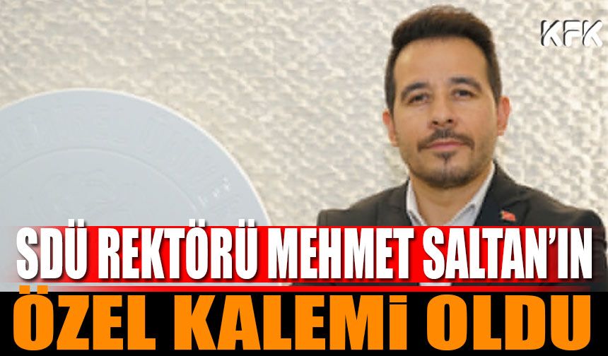 Mehmet Saltan'ın Özel Kalemi Oldu