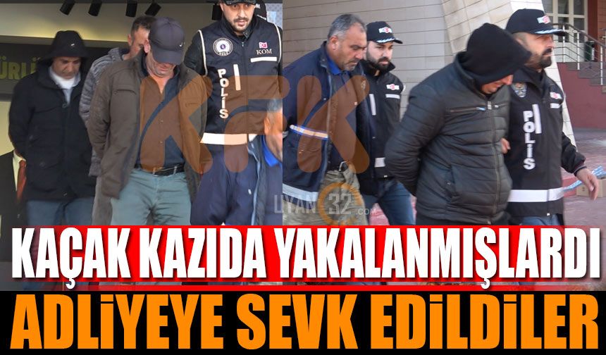 Kaçak Kazıda Yakalanan Şüpheliler Adliyeye Sevk Edildi