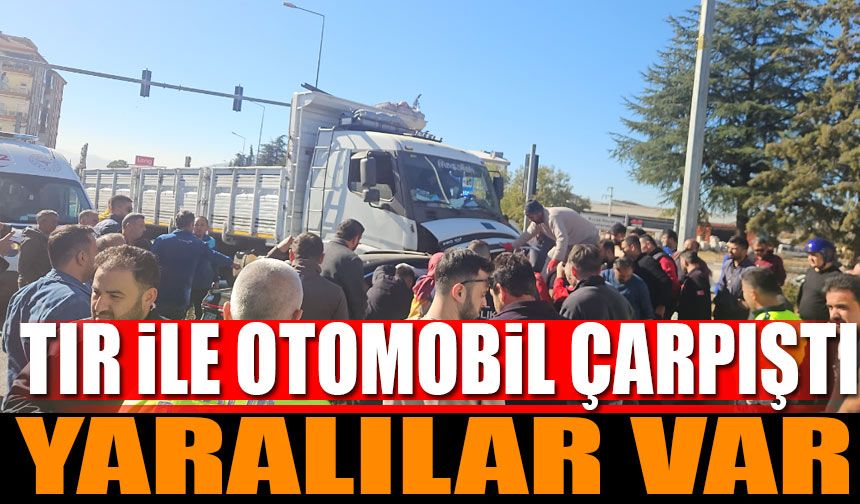 Tır ile otomobil çarpıştı yaralılar var