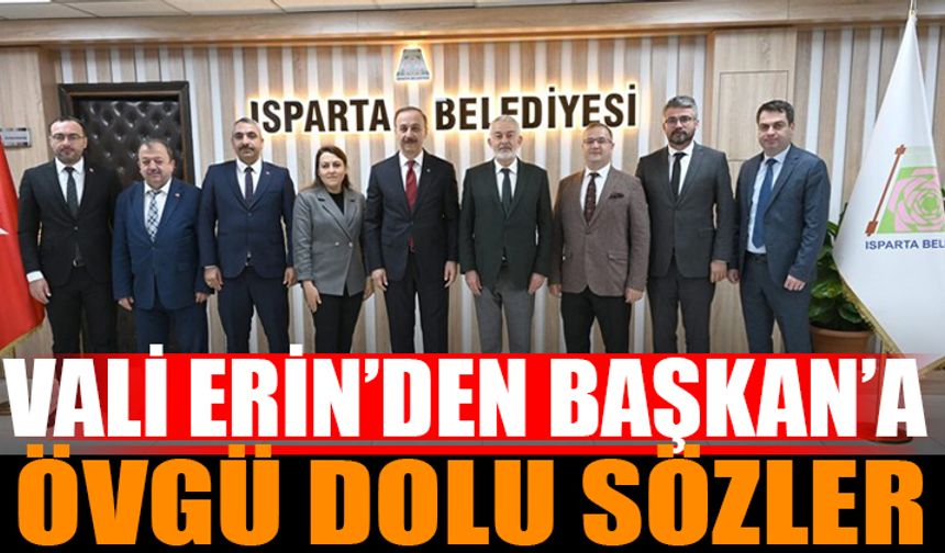 Vali Erin'den Başkan Başdeğirmen'e Övgü Dolu Sözler