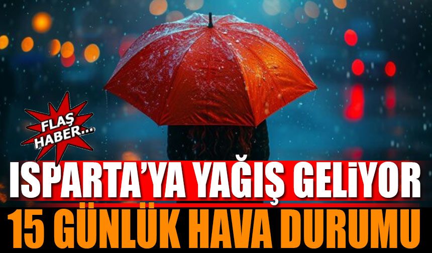 Isparta'ya Beklenen Yağış Geliyor Meteorolojiden Uyarı