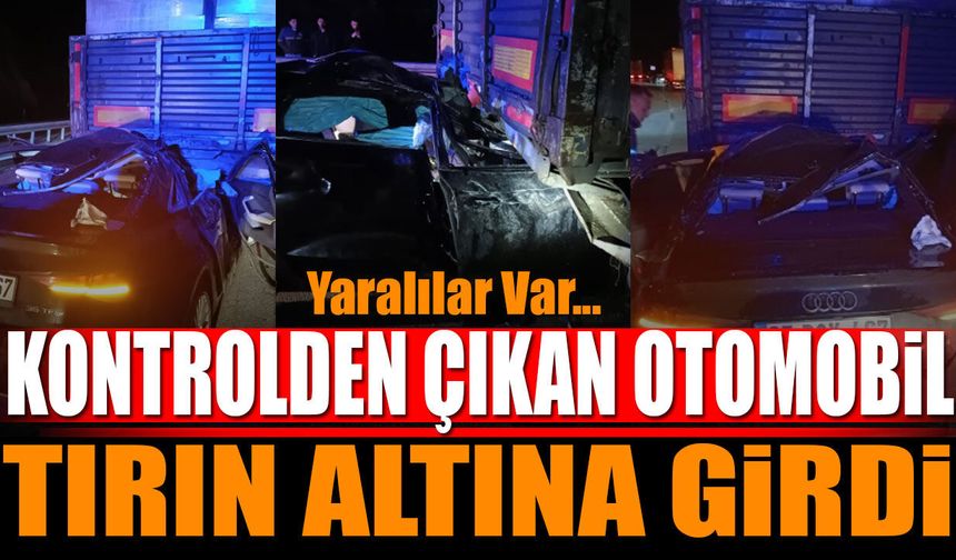 Kontrolden çıkan otomobil tırın altına girdi Yaralılar var