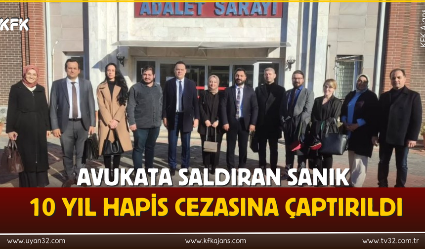 Avukata Saldıran Sanık 10 Yıl Hapis Cezasına Çaptırıldı