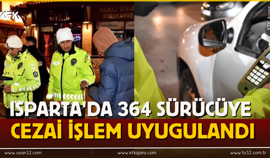 Isparta'da 364 Sürücüye Cezai İşlem Uygulandı