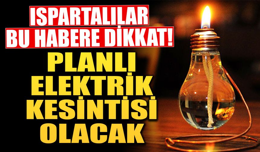 Isparta’da 2 Eylül’de Planlı Elektrik Kesintisi Uygulanacak