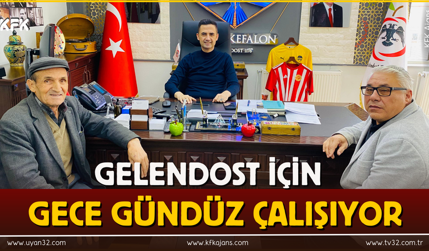 Gelendost İçin Gece Gündüz Çalışıyor