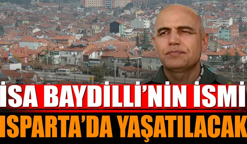 Şehit Tuğgeneral İsa Baydilli'nin İsmi Yaşatılacak