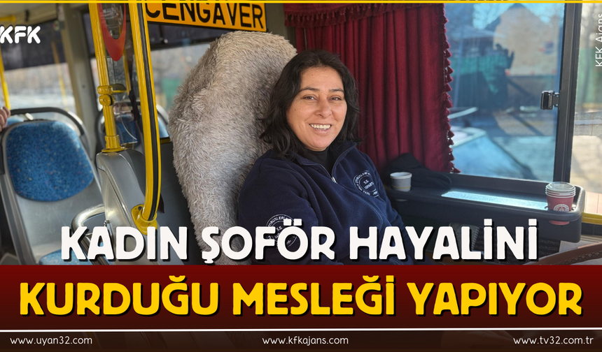 47 Yaşındaki Kadın Şoför Hayalini Kurduğu Mesleği Yapıyor