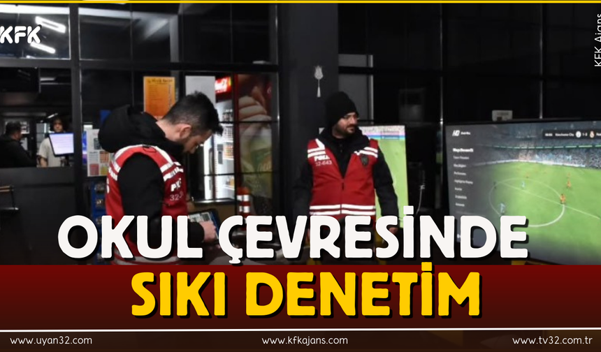 Isparta'da Okul Çevrelerinde Sıkı Denetim