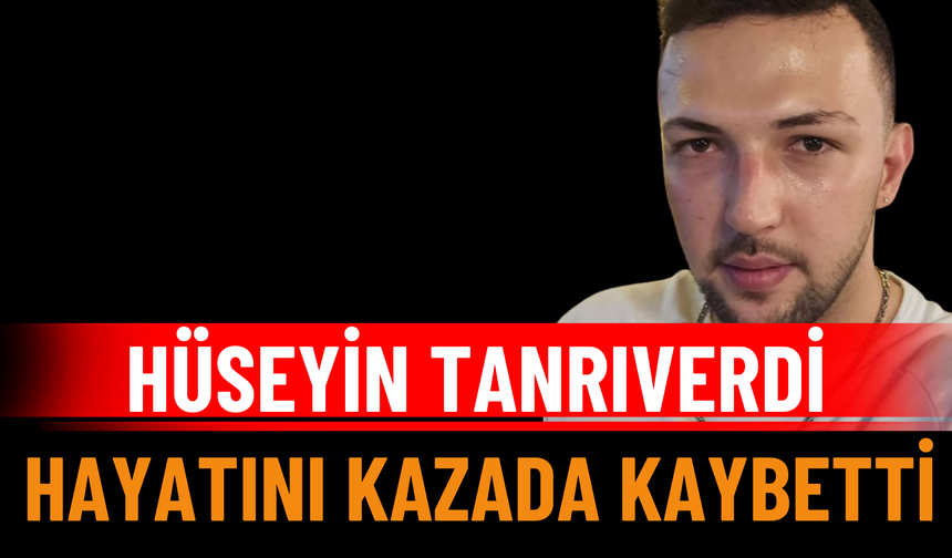 Şarkikaraağaçlı Hüseyin Tanrıverdi Trafik Kazasında Hayatını Kaybetti