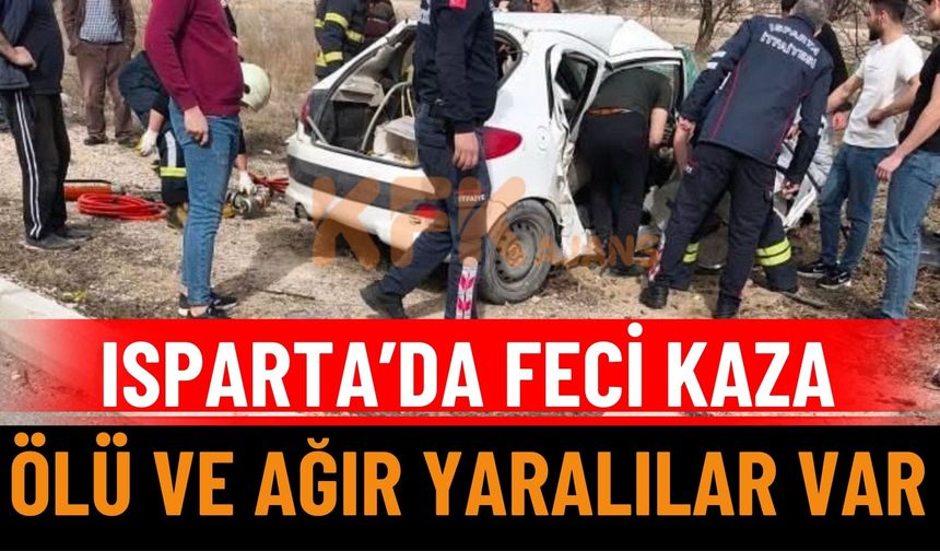 Isparta’da Feci Kaza: Ölü ve Yaralılar Var