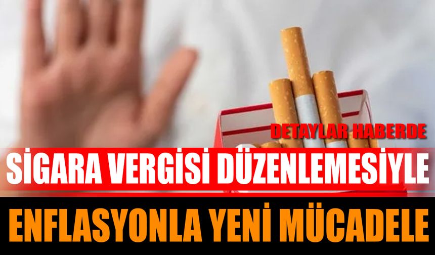 Sigara Vergisi Düzenlemesiyle Enflasyonla Yeni Mücadele