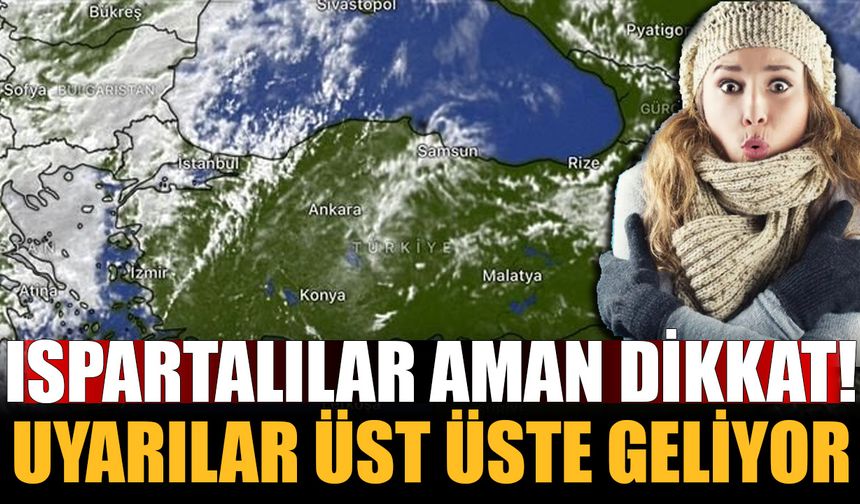 Ispartalılar dikkat! Önce donacaksınız, sonra yanacaksınız