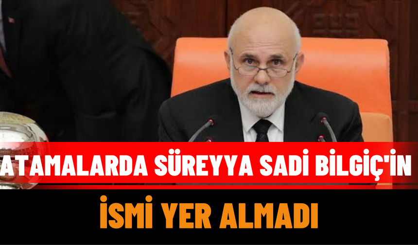 Atamalarda Süreyya Sadi Bilgiç'in İsmi Yer Almadı