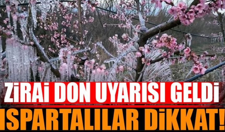 Ispartalılar Aman Dikkat! Zirai Don Uyarısı Geldi