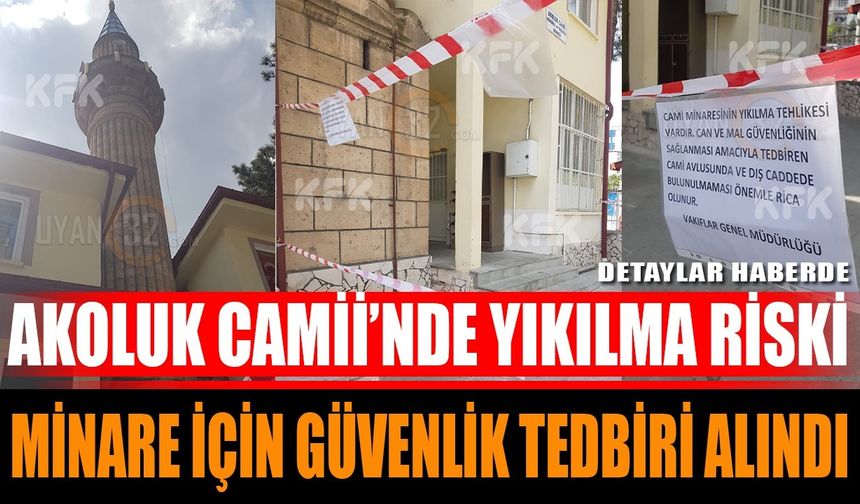 Akoluk Camii’nde Yıkılma Riski: Minare İçin Güvenlik Tedbiri Alındı