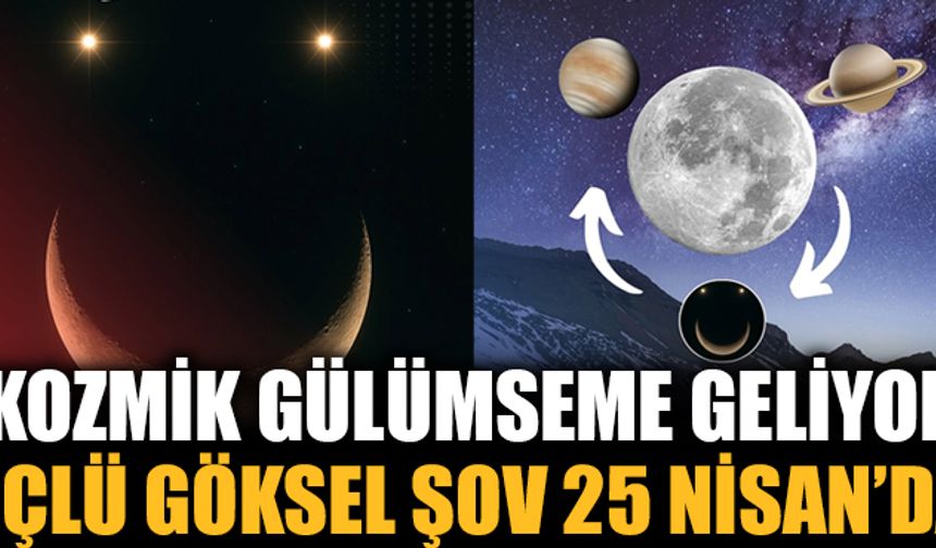 Cuma gecesi gökyüzüne bakmayı unutmayın! Kozmik Gülümseme Geliyor