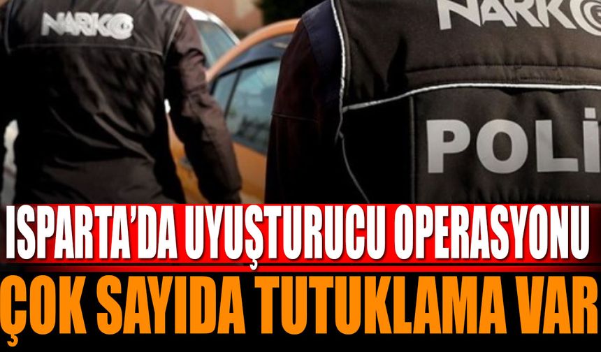 Isparta’da şok operasyon: 6 tutuklama