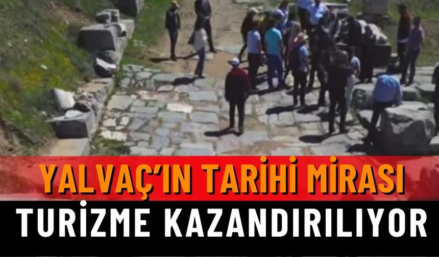 Yalvaç’ın Tarihi Mirası Turizme Kazandırılıyor