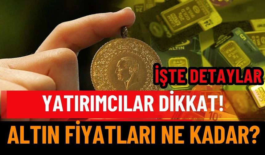 Altın Geriliyor Mu? Bugün Altın Ne Kadar?