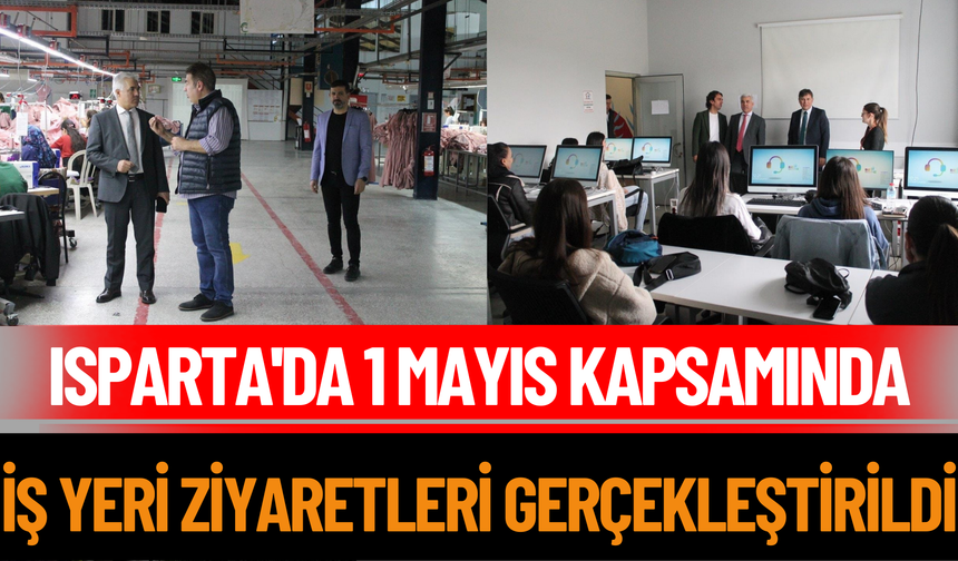 Isparta'da 1 Mayıs Kapsamında İş Yeri Ziyaretleri Gerçekleştirildi