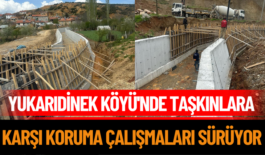 Yukarıdinek Köyü'nde Taşkınlara Karşı Koruma Çalışmaları Sürüyor