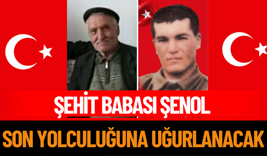 Şehit Babası Şenol Son Yolculuğuna Uğurlanacak