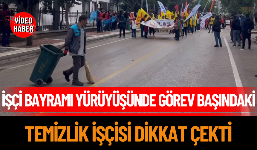 İşçi Bayramı Yürüyüşünde Görev Başındaki Temizlik İşçisi Dikkat Çekti