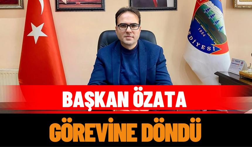 Başkan Özata Görevine Döndü