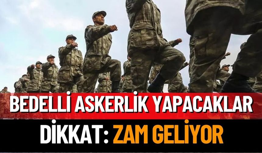 Bedelli Askerlik Yapacaklara Kötü Haber: Zam Geliyor