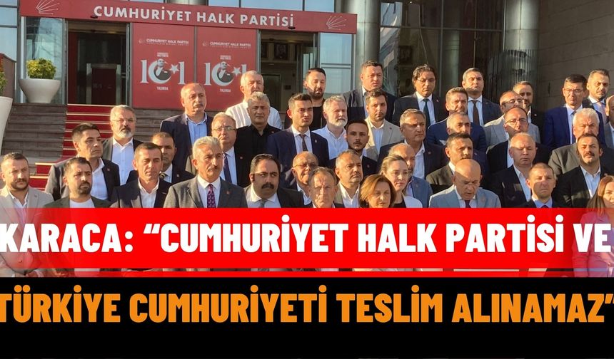 CHP Isparta İl Başkanı Karaca: “Cumhuriyet Halk Partisi ve Türkiye Cumhuriyeti Teslim Alınamaz”