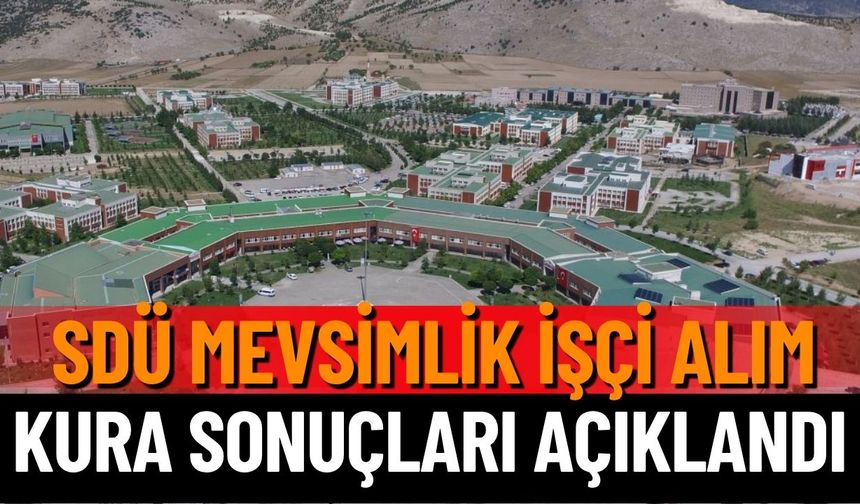 SDÜ’de Çalıştırılacak Mevsimlik İşçiler Kura ile Belirlendi