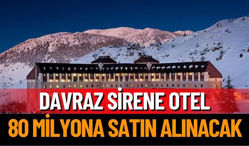 Davraz Sirene Otel’e 80 Milyon Liraya Alınacak