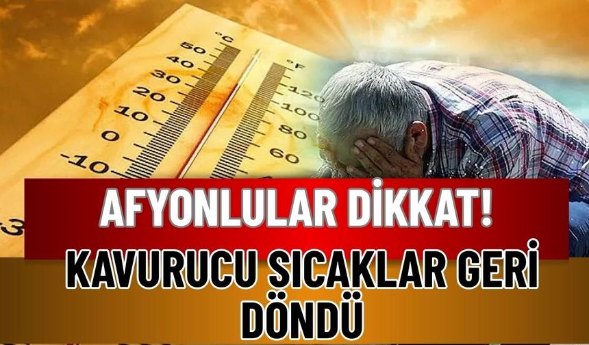 Meteorolojiden Afyonkarahisar'a Sıcak Hava Uyarısı