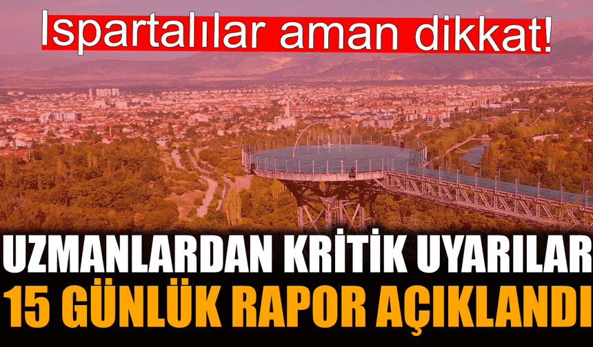 Isparta için 15 günlük hava durumu açıklandı!