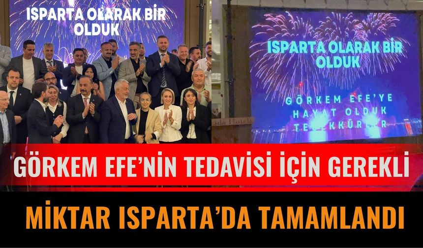 Görkem Efe’nin Tedavisi İçin Gerekli Miktar Isparta’da Tamamlandı