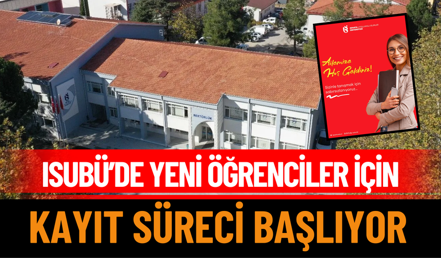 ISUBÜ’de Yeni Öğrenciler İçin Kayıt Süreci Başlıyor